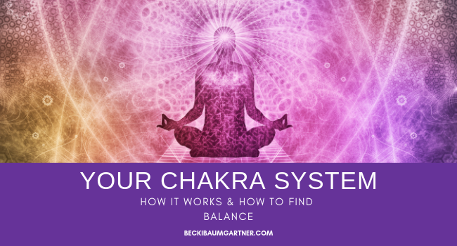 Understanding Your Chakra System: How it Works and How to Find Balance