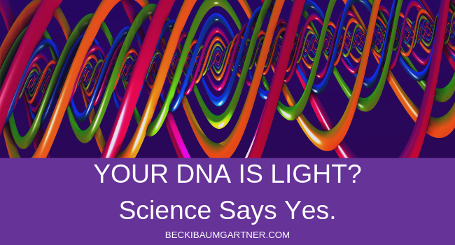Your DNA is Light? Science Says Yes.