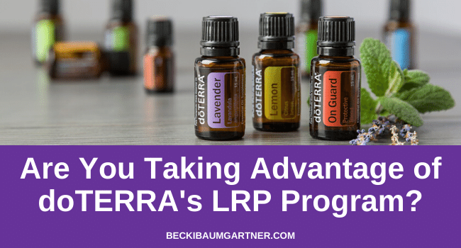 Are You Taking Advantage the doTERRA LRP Program?
