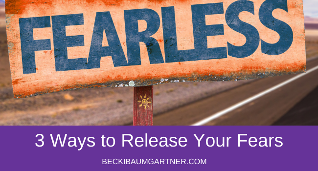 3 Ways to Release Your Fears