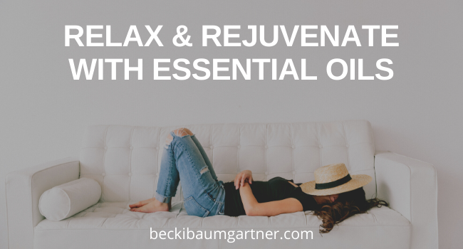 Relax & Rejuvenate with Essential Oils