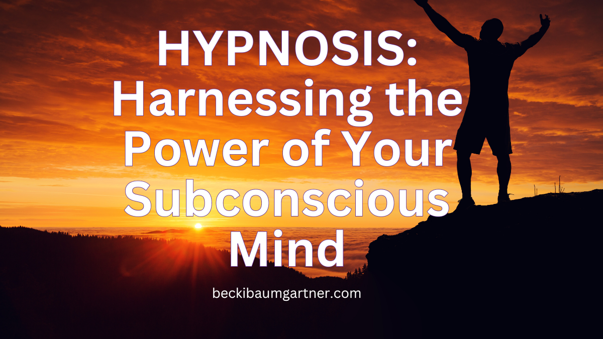Hypnosis Harnessing the Power of Your Subconscious Mind