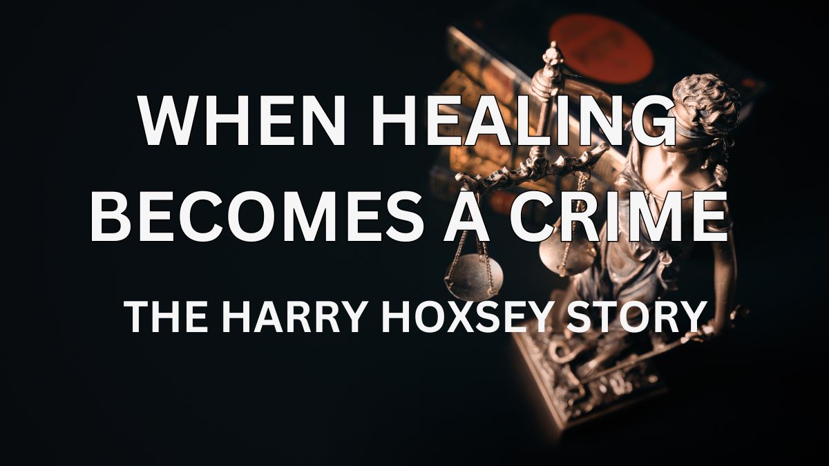 The Harry Hoxsey Story: When Healing Became a Crime